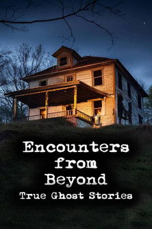 Watch Free Encounters from Beyond True Ghost Stories (2024)