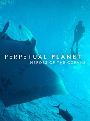 Watch Free Perpetual Planet Heroes of the Oceans (2021)
