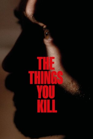 Watch Full Movie: The Things You Kill (2025)