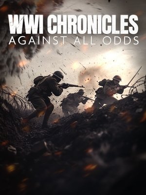 Watch Free WWI Chronicles Against All Odds (2025)