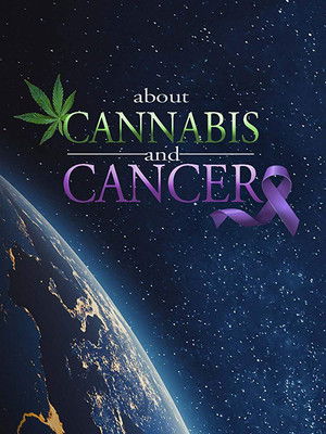 Watch Free About Cannabis and Cancer (2019)