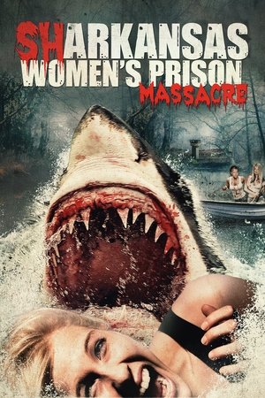 Watch Free Sharkansas Womens Prison Massacre (2016)