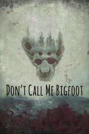 Watch Free Dont Call Me Bigfoot (2020)