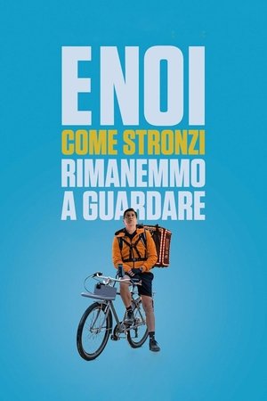 Watch Free E noi come stronzi rimanemmo a guardare (2021)