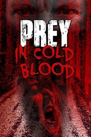 Watch Full Movie: Prey, in Cold Blood (2016)
