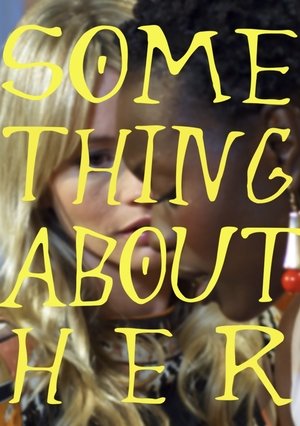 Watch Free Something About Her (2021)