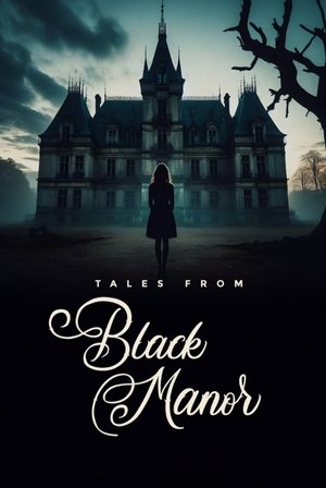 Watch Free Tales from Black Manor (2025)