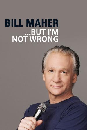 Watch Free Bill Maher... But Im Not Wrong (2010)