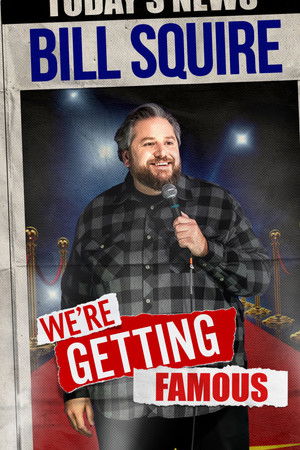 Watch Free Bill Squire Were Getting Famous (2024)