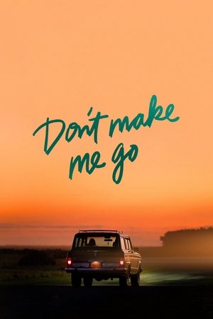 Watch Free Dont Make Me Go (2022)