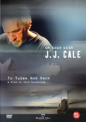 Watch Free To Tulsa and Back: On Tour with J.J. Cale (2005)