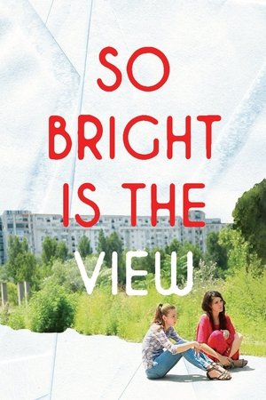 Watch Free So Bright Is the View (2014)