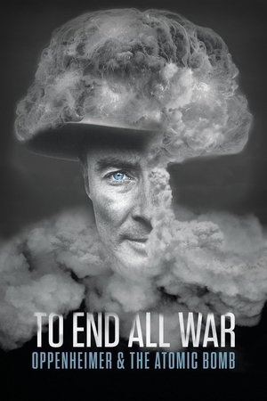 Watch Free To End All War: Oppenheimer & the Atomic Bomb (2023)