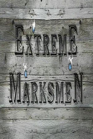 Watch Free Extreme Marksmen (2008)
