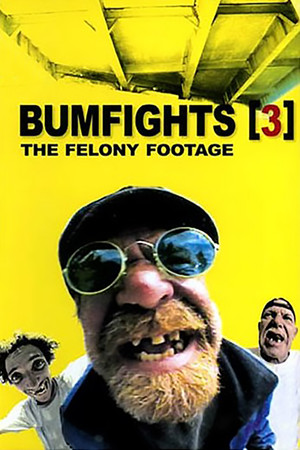 Watch Free Bumfights 3 The Felony Footage (2004)