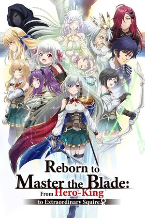 Watch Free Reborn to Master the Blade: From Hero-King to Extraordinary Squire (2023)