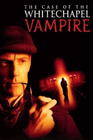 Watch Free The Case of the Whitechapel Vampire (2002)