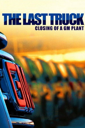 Watch Free The Last Truck Closing of a GM Plant (2009)