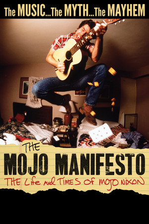Watch Full Movie: The Mojo Manifesto The Life and Times of Mojo Nixon (2022)