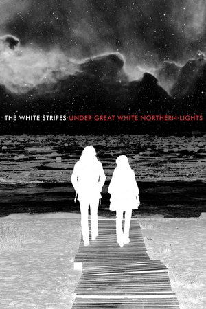 Watch Free The White Stripes Under Great White Northern Lights (2009)