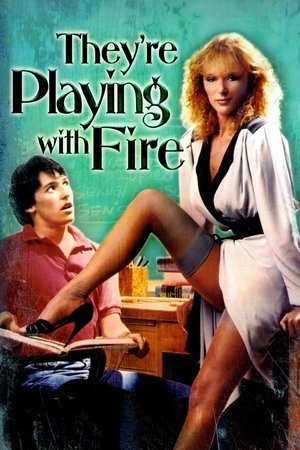Watch Free Theyre Playing with Fire (1984)