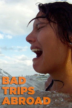 Watch Free Bad Trips Abroad (2013 )