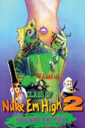Watch Full Movie: Class of Nuke Em High Part II: Subhumanoid Meltdown (1991)