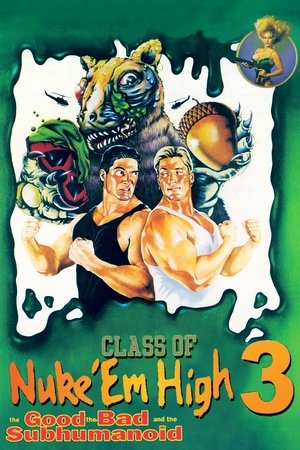 Watch Full Movie: Class of Nuke Em High Part 3: The Good, the Bad and the Subhumanoid (1994)