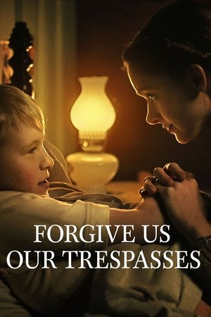 Watch Full Movie: Forgive Us Our Trespasses (2022)