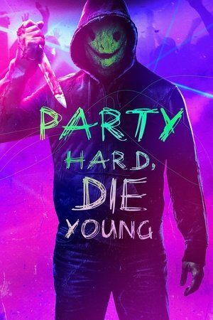 Watch Free Party Hard Die Young (2018)