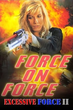 Watch Free Excessive Force II: Force on Force (1995)