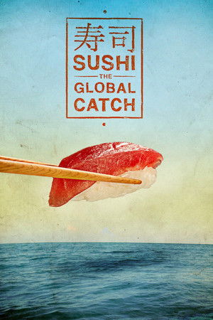 Watch Free Sushi The Global Catch (2011)