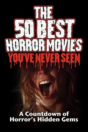 Watch Free The 50 Best Horror Movies Youve Never Seen (2014)