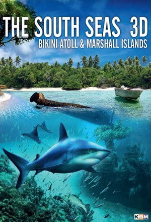Watch Free The South Seas 3D: Bikini Atoll &amp; Marshall Islands (2012)