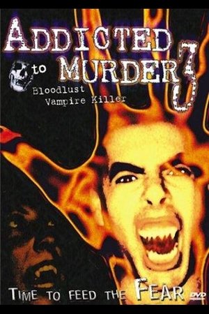 Watch Free Addicted to Murder 3: Blood Lust (2000)