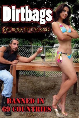 Watch Free Dirtbags: Evil Never Felt So Good (2009)