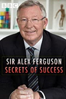 Watch Free Sir Alex Ferguson Secrets of Success (2015)