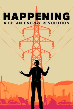 Watch Free Happening: A Clean Energy Revolution (2017)