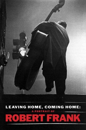 Watch Free Leaving Home, Coming Home: A Portrait of Robert Frank (2005)
