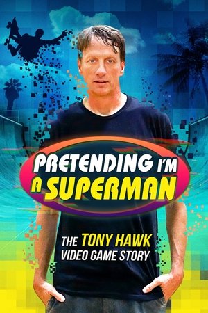 Watch Free Pretending Im a Superman The Tony Hawk Video Game Story (2020)