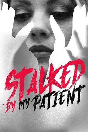 Watch Free Stalked by My Patient (2018)