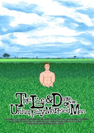 Watch Free The Life and Death of an Unhappily Married Man (2015)