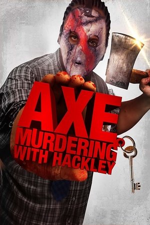 Watch Free Axe Murdering with Hackley (2016)