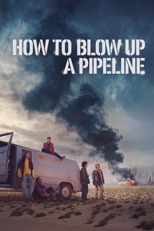 Watch Free How to Blow Up a Pipeline (2022)