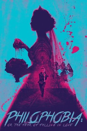 Watch Free Philophobia: or the Fear of Falling in Love (2018)