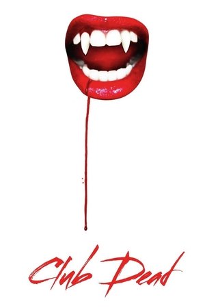 Watch Free Club Dead (2015)