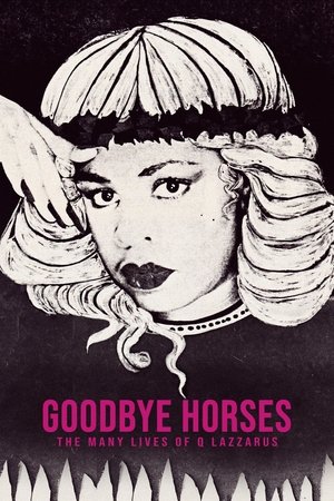 Watch Free Goodbye Horses The Many Lives of Q Lazzarus (2025)
