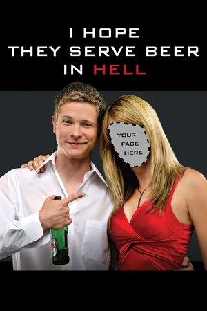 Watch Full Movie: I Hope They Serve Beer in Hell (2009)