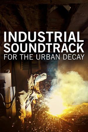 Watch Free Industrial Soundtrack for the Urban Decay (2015)
