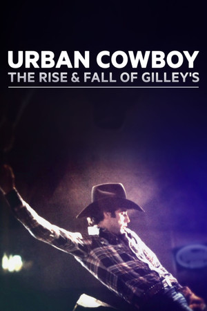 Watch Free Urban Cowboy: The Rise and Fall of Gilleys (2015)